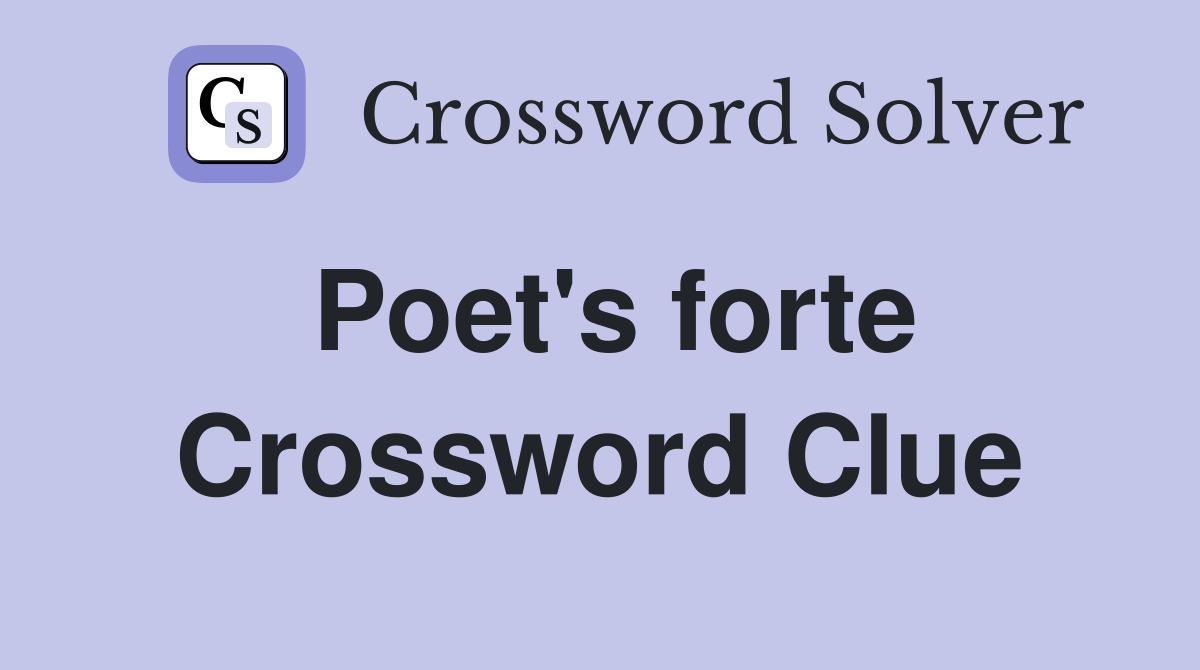 Poet S Forte Crossword Clue Answers Crossword Solver   Poet's Forte